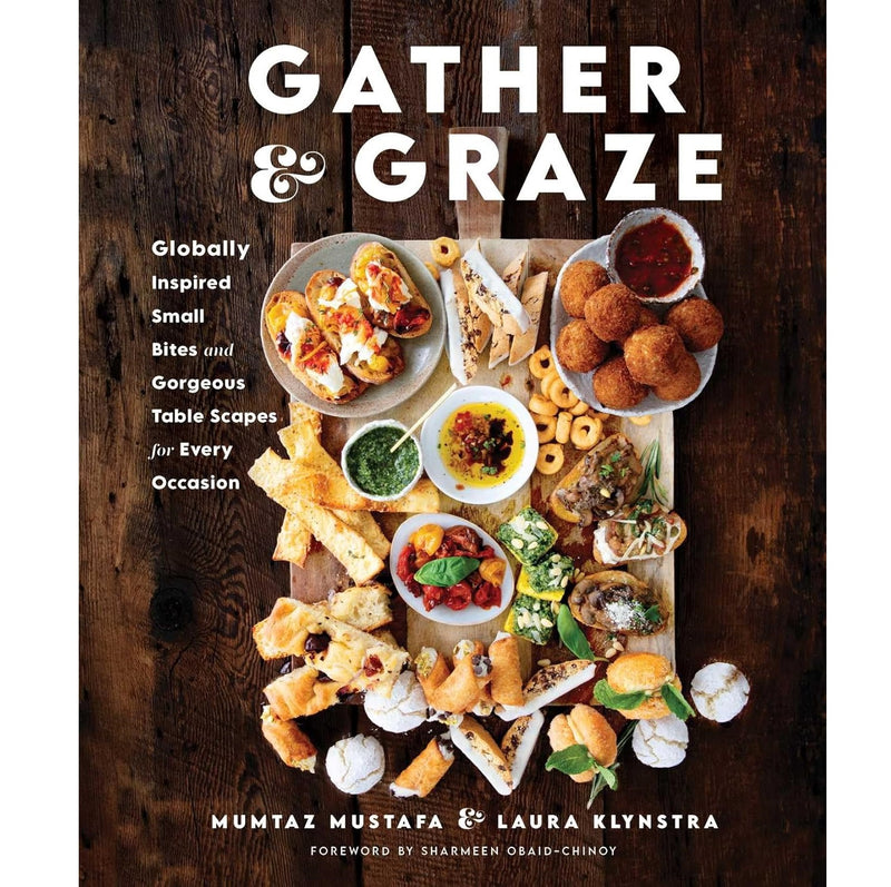 Gather and Graze: Globally Inspired Small Bites and Gorgeous Table Scapes for Every Occasion