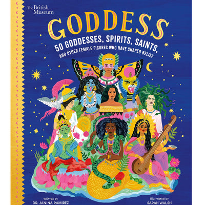 Goddess: 50 Female Figures Who Have Shaped Belief